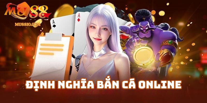 Định nghĩa bắn cá online là gì?
