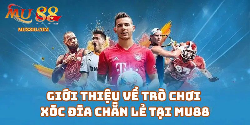 Giới thiệu về trò chơi xóc đĩa chẵn lẻ tại Mu88.com