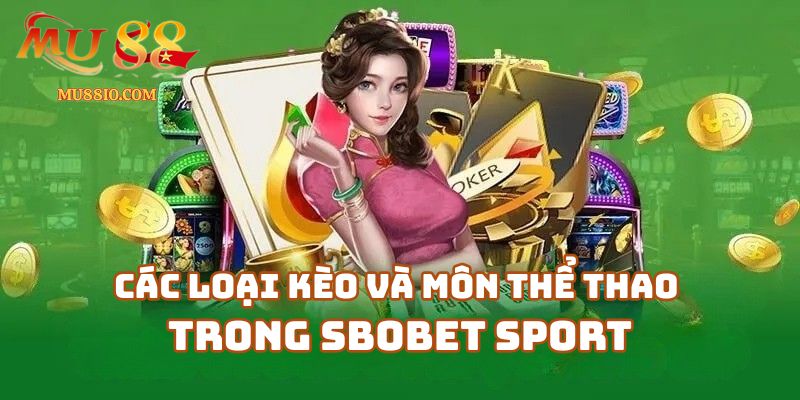 Các loại kèo và môn thể thao phổ biến trong SBOBET Sport tại Mu88 Casino